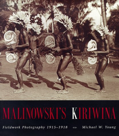 Malinowski's Kiriwina Fieldwork Photography 1915-1918  1998 9780226876504 Front Cover