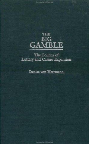 Big Gamble The Politics of Lottery and Casino Expansion  2002 9780275977504 Front Cover