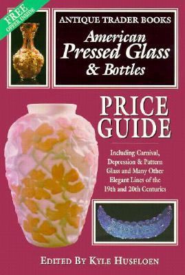American Pressed Glass and Bottles Price Guide  N/A 9780930625504 Front Cover