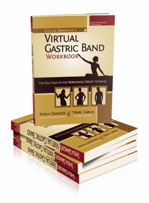 Sheila Granger's Virtual Gastric Band Workbook : The Solution to the Worldwide Obesity Epidemic  2011 9780983278504 Front Cover