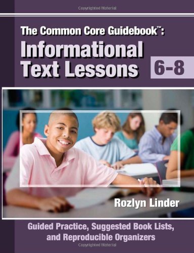 Common Core Guidebook, 6-8 Informational Text Lessons, Guided Practice, Suggested Book Lists, and Reproducible Organizers  2013 9780988950504 Front Cover