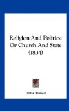 Religion and Politics Or Church and State (1834) N/A 9781161943504 Front Cover