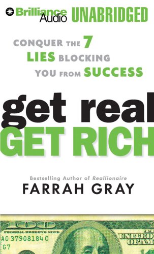 Get Real, Get Rich: Conquer the 7 Lies Blocking You from Success  2007 9781423351504 Front Cover