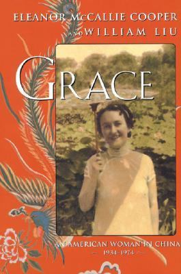 Grace An American Woman in China, 1934-1974 N/A 9781569473504 Front Cover