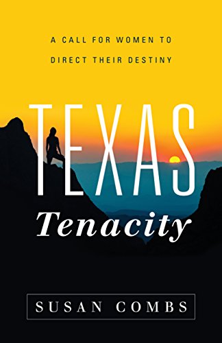 Texas Tenacity A Call for Women to Direct Their Destiny  2017 9781626343504 Front Cover