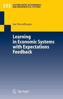 Learning in Economic Systems with Expectations Feedback   2006 9783540380504 Front Cover
