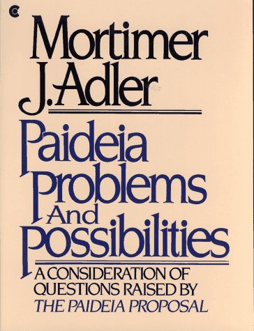 Paideia Problems and Possibilities : A Consideration of Questions Raised by the Paideia Proposal N/A 9780020130505 Front Cover