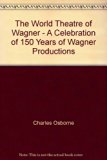 World Theater of Wagner A Celebration of 150 Years of Wagner Productions N/A 9780025940505 Front Cover