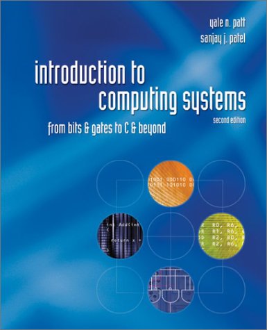 Introduction to Computing Systems: from Bits and Gates to C and Beyond  2nd 2004 (Revised) 9780072467505 Front Cover