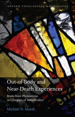 Out-Of-Body and near-Death Experiences Brain-State Phenomena or Glimpses of Immortality?  2010 9780199571505 Front Cover