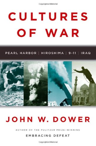 Cultures of War Pearl Harbor - Hiroshima - 9-11 - Iraq  2010 9780393061505 Front Cover