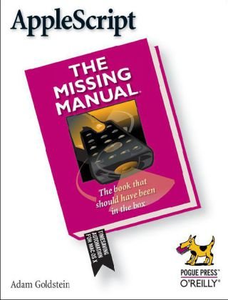 AppleScript: the Missing Manual The Missing Manual  2005 9780596008505 Front Cover
