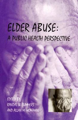 Elder Abuse A Public Health Perspective  2006 9780875530505 Front Cover