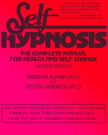 Self-Hypnosis The Complete Manual for Health and Self-Change 2nd 1992 9780876306505 Front Cover