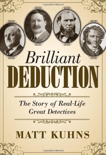 Brilliant Deduction The Story of Real-Life Great Detectives  2012 9780988250505 Front Cover