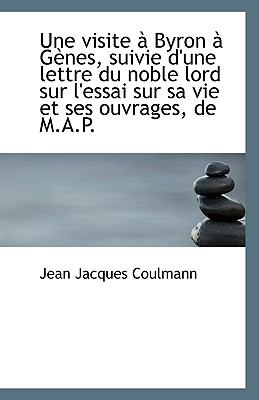 Visite À Byron À Gènes, Suivie D'une Lettre du Noble Lord Sur L'Essai Sur Sa Vie et Ses Ouvrages N/A 9781113369505 Front Cover