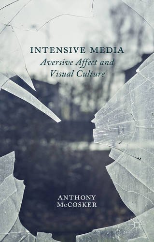 Intensive Media Aversive Affect and Visual Culture  2013 9781137273505 Front Cover