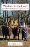 Wedded to the Land Stories from a Simple Life on an Organic Fruit Farm  2012 9781449785505 Front Cover