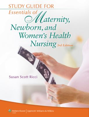 Study Guide for Essentials of Maternity, Newborn, and Women's Health Nursing  3rd 2012 (Revised) 9781451173505 Front Cover