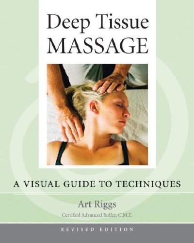 Deep Tissue Massage, Revised Edition A Visual Guide to Techniques 2nd 2007 (Revised) 9781556436505 Front Cover