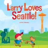 Larry Loves Seattle! A Larry Gets Lost Book  2013 9781570618505 Front Cover