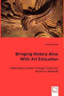 Bringing History Alive With Art Education:   2008 9783639016505 Front Cover
