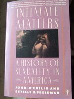 Intimate Matters : A History of Sexuality in America 1st (Reprint) 9780060915506 Front Cover