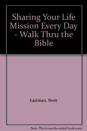 Sharing Your Life Mission Every Day - Walk Thru the Bible  2004 9780310258506 Front Cover