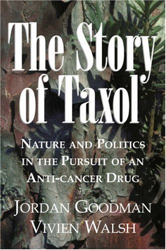 Story of Taxol Nature and Politics in the Pursuit of an Anti-Cancer Drug N/A 9780521032506 Front Cover