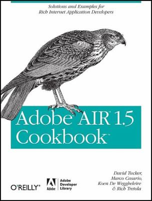 Adobe AIR 1. 5 Cookbook Solutions and Examples for Rich Internet Application Developers N/A 9780596522506 Front Cover