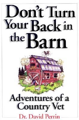 Don't Turn Your Back in the Barn Country Vet  2002 9780740723506 Front Cover