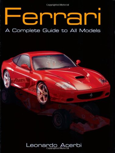 Ferrari A Complete Guide to All Models  2006 (Revised) 9780760325506 Front Cover