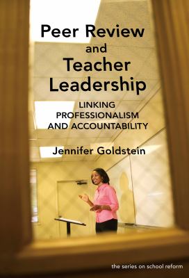 Peer Review and Teacher Leadership Linking Professionalism and Accountability  2010 9780807750506 Front Cover