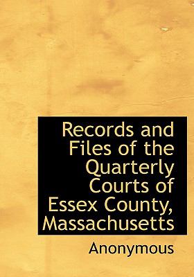 Records and Files of the Quarterly Courts of Essex County, Massachusetts  N/A 9781115384506 Front Cover