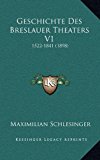 Geschichte des Breslauer Theaters V1 1522-1841 (1898) N/A 9781168557506 Front Cover