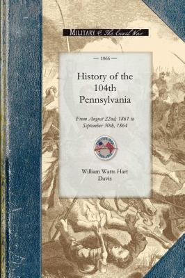 History of the 104th Pennsylvania Regime  N/A 9781429016506 Front Cover