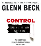 Control: Exposing the Lies About Guns  2013 9781442365506 Front Cover