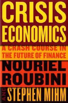 Crisis Economics A Crash Course in the Future of Finance  2010 9781594202506 Front Cover