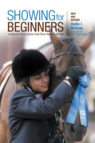 Showing for Beginners A Guide for Novice Hunter-Seat Show Riders of All Ages  2007 (Revised) 9781599210506 Front Cover