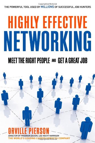 Highly Effective Networking Meet the Right People and Get a Great Job  2009 9781601630506 Front Cover