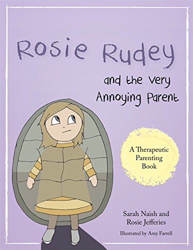Rosie Rudey and the Very Annoying Parent A Story about a Prickly Child Who Is Scared of Getting Close  2016 9781785921506 Front Cover