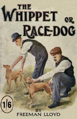 Whippet or Race Dog Its Breeding Rearing  2006 9781846640506 Front Cover