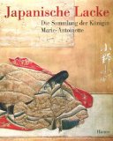 Japanische Lacke Die Sammlung der Konigin Marie-Antoinette N/A 9783777492506 Front Cover