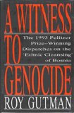 Witness to Genocide The 1993 Pulitzer Prize-Winning Dispatches on the "Ethnic Cleansing" in Bosnia N/A 9780025467507 Front Cover