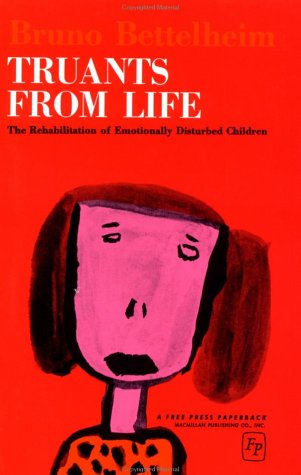 Truants from Life The Rehabilitation of Emotionally Disturbed Children  1964 9780029034507 Front Cover
