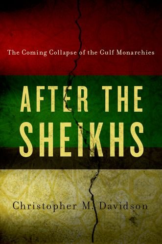 After the Sheikhs The Coming Collapse of the Gulf Monarchies N/A 9780190244507 Front Cover