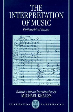 Interpretation of Music Philosophical Essays Reprint  9780198235507 Front Cover