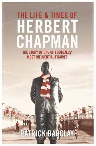 Life and Times of Herbert Chapman   2013 9780297868507 Front Cover