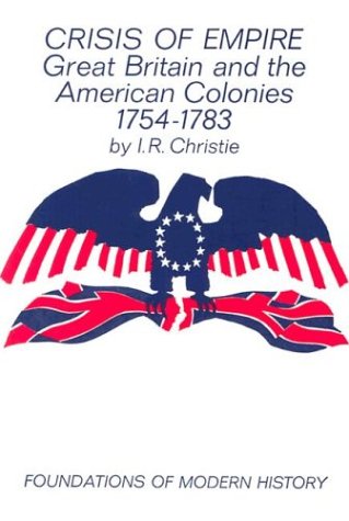 Crisis of Empire Great Britain and the American Colonies, 1754-1783  1966 9780393096507 Front Cover