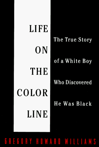 Life on the Color Line : The True Story of a White Boy Who Discovered He Was Black N/A 9780525938507 Front Cover
